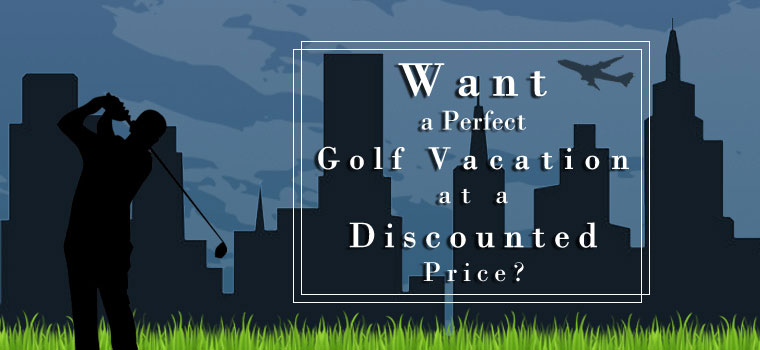 想要一个完美的高尔夫假期在折扣价格?