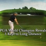 美国职业高尔夫球协会(PGA)世界冠军揭示了长距离的5个关键